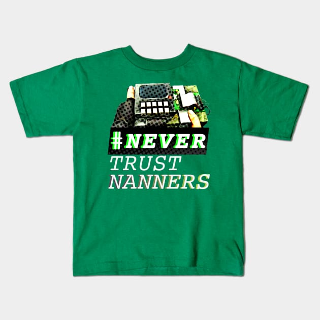 #NTN - NEVER TRUST NANNERS Kids T-Shirt by Blskii